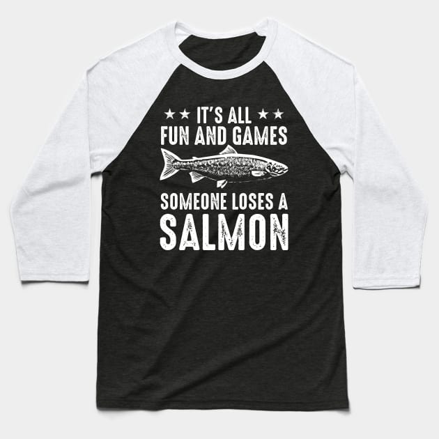 It's All Fun And Games Until Someone Loses A Salmon Baseball T-Shirt by Atelier Djeka